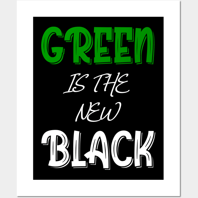 Green Is The New Black T-Shirt Wall Art by Design Storey